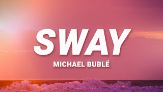 Michael Buble  Sway Lyrics  When marimba rhythms start to play [upl. by Hadrian]