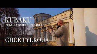 Kubaku feat Kasz Kesz TreBuh  Chce tylko ją prod Baku Beats OFFICIAL VIDEO [upl. by Aley519]