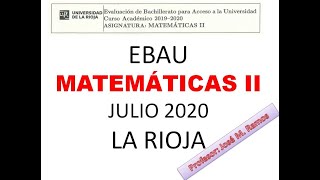 EBAU Matemáticas II julio 2020 La Rioja [upl. by Manda]