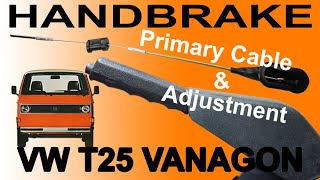 Handbrake Fail VW T25 Vanagon Primary Handbrake Cable Replacenot Fix amp Adjust Cable [upl. by Atterol]