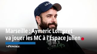 Marseille  Aymeric Lompret va jouer les MC à lEspace Julien 6e arr [upl. by Ellessig]