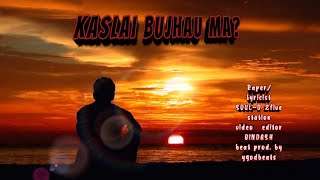 kaslai Bujhau MaNew nepali Rap SOULD beatprodby ygodbeats [upl. by Cynar]