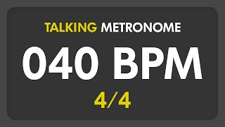 40 BPM  Talking Metronome 44 [upl. by Nylhtak951]