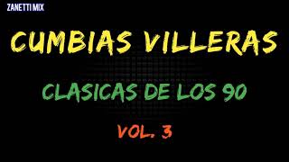 Cumbias Villeras Clasicas de los 90 Vol 3 Zanetti Mix [upl. by Atsuj308]