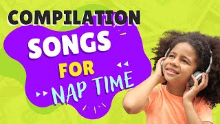 Songs for Nap Time Nursery Rhymes amp More  Nap Time Music  Fun SingAlong Songs for Kids [upl. by Buffy]