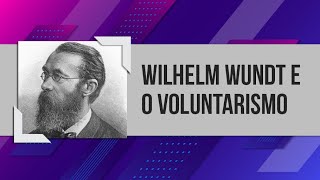 WILHELM WUNDT E O VOLUNTARISMO – GRANDES TEMAS DA PSICOLOGIA 04 [upl. by Anitsyrc161]