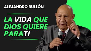 Pr Bullon  La vida que Dios quiere para ti [upl. by Tallie645]