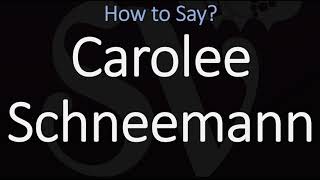 How to Pronounce Carolee Schneemann CORRECTLY [upl. by Enyawal]