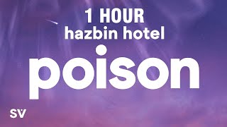 1 HOUR Hazbin Hotel  Poison Lyrics [upl. by Mowbray]