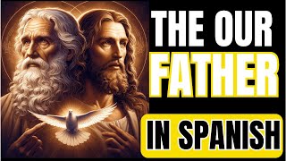 The Our FATHER PRAYER in Spanish  The Lords Father SPANISH Slower Version [upl. by Amelia]