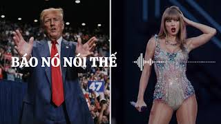 Người Mỹ thích Tổng thống Trump hơn Taylor Swift  Báo Nó Nói Thế [upl. by Lebyram]