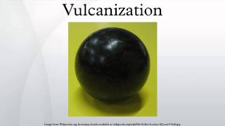 Vulcanization [upl. by Spancake]