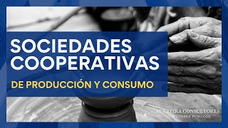 Sociedades Cooperativas de Producción y Consumo [upl. by Zamir830]