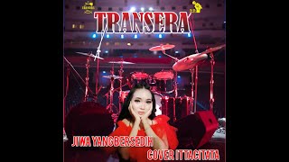 Jiwa Yang Bersedih  Itta Citata Cover Transera Band [upl. by Eeb324]