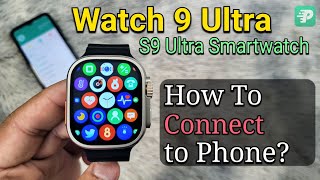 Watch 9 Ultra S9 Ultra Smartwatch How To Connect To Phone  Fitpro Application T900 [upl. by Krenn]