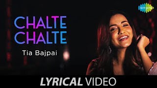 Chalte Chalte  चलते चलते  Lyrical video  Tia Bajpai  Lata Mangeshkar [upl. by Viviene267]