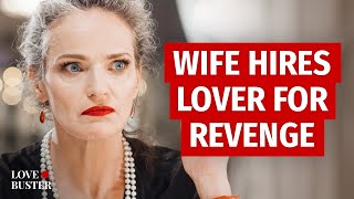 Wife Hires Lover For Revenge  LoveBusterShow [upl. by Wolsniw672]