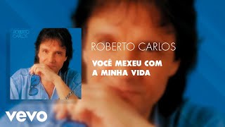 Roberto Carlos  Você Mexeu Com a Minha Vida Áudio Oficial [upl. by Calli]