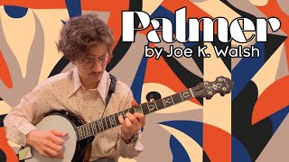 Joe K Walsh  Palmer  Banjo Cover [upl. by Dnomse]