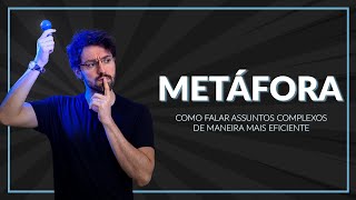 METÁFORA⚡️ Como FALAR Assuntos COMPLEXOS de MANEIRA EFICIENTE 🤔 [upl. by Cart]