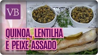 Quinoa e Lentilha com Peixe Assado  Você Bonita 151216 [upl. by Eanahs]