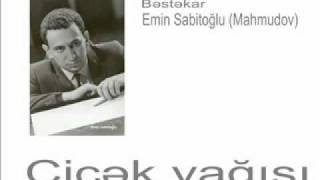 Çiçək yağışı Bəzən bir ümid bəzən göz yaşı  Bəstəkar Emin Sabitoğlu [upl. by Dj]