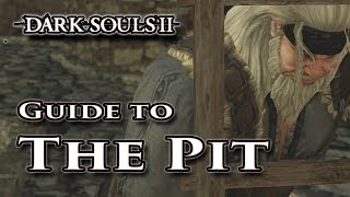 Guide to the Pit  Dark Souls II  Walkthrough [upl. by Nilahs89]