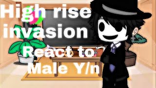 High rise invasion reacts to male yn  Gacha club ¶ Part 1 ¶ [upl. by Hamo]