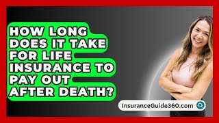 How Long Does It Take For Life Insurance To Pay Out After Death  InsuranceGuide360com [upl. by Nalyd733]