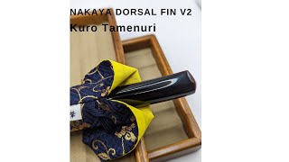 UNBOXING  Nakaya Dorsal Fin v2 Kuro Tamenuri [upl. by Cirted343]