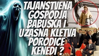 Tajanstvena Gospođa Babuška užasna kletva porodice Kenedi [upl. by Lubba832]