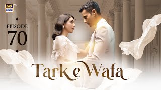 Tark e Wafa Episode 70  15 Sep 2024  ARY Digital Drama [upl. by Olegna]