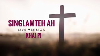 KHAIPI  SINGLAMTEH AH  Live Version 2023 [upl. by Ojyram661]