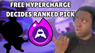 FREE HYPERCHARGE DECIDES WHICH BRAWLER I USE [upl. by Howe]