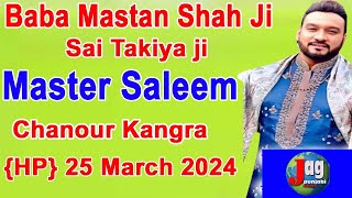 Live 🔴 25 March 2024 Master Saleem at Darbar Baba Mastan Shah Ji at Chanour Kangra HP [upl. by Sandy327]