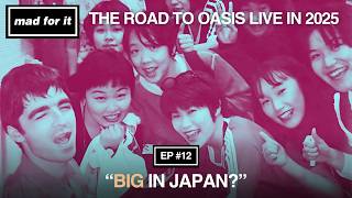 Oasis VS Japan  Mad For It The Road To Oasis Podcast 12 [upl. by Noyrb600]