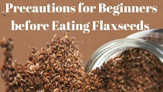 Precautions for beginners for eating flaxseeds Right way to eat flaxseedsflaxseed [upl. by Geis]