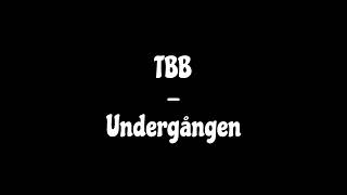 TBB  Undergången [upl. by Gnouhk]