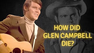 How did Glen Campbell die [upl. by Lladnar247]