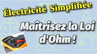 Électricité Simplifiée Partie 2 Maîtrisez la loi dOhm [upl. by Heyward]