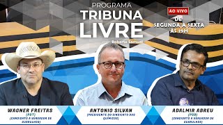 Programa Tribuna Livre  Wagner Freitas Antonio Silvan Adalmir Abreu 0310 [upl. by Kamaria]