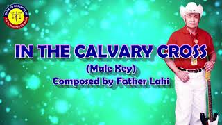 In the Calvary Cross Male Karaoke  Father Lahi [upl. by Mixam728]