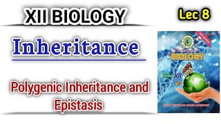 polygenic inheritance and epistasis lec 8  Inheritance Class 12 bio new book [upl. by Rosenwald]