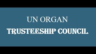 UN organ trusteeship council [upl. by Aoket]