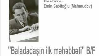 Sevgi mahnısı Yalçın Rzazadə quotBaladadaşın ilk məhəbbətiquot bf  Bəstəkar Emin Sabitoğlu [upl. by Niarfe]