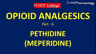 OPIOID ANALGESICS Part 6 PETHIDINE  MEPERIDINE [upl. by Arlee]