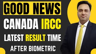 Canada IRCC Processing amp Result Time After Biometrics for all visa canada visa processing time [upl. by Earesed]