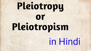 Pleiotropy or Pleiotropism simple explanation II in Hindi II [upl. by Alidus366]