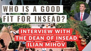 INSEAD MBA Ilian Mihov Values These Types of MBA Applicants [upl. by Henarat]