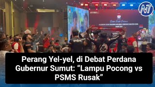 Perang Yelyel di Debat Perdana Gubernur Sumut “Lampu Pocong vs PSMS Rusak” [upl. by Kezer]